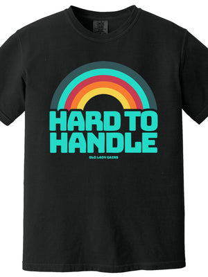 Hard to Handle 100% Cotton T-Shirt