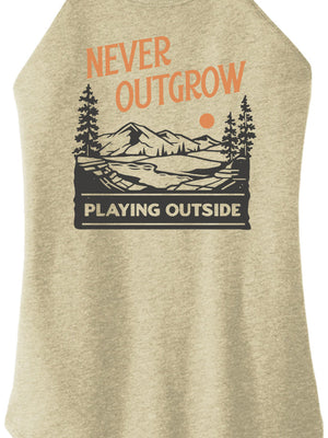 Never Outgrow Playing Outside Women Halter Tank