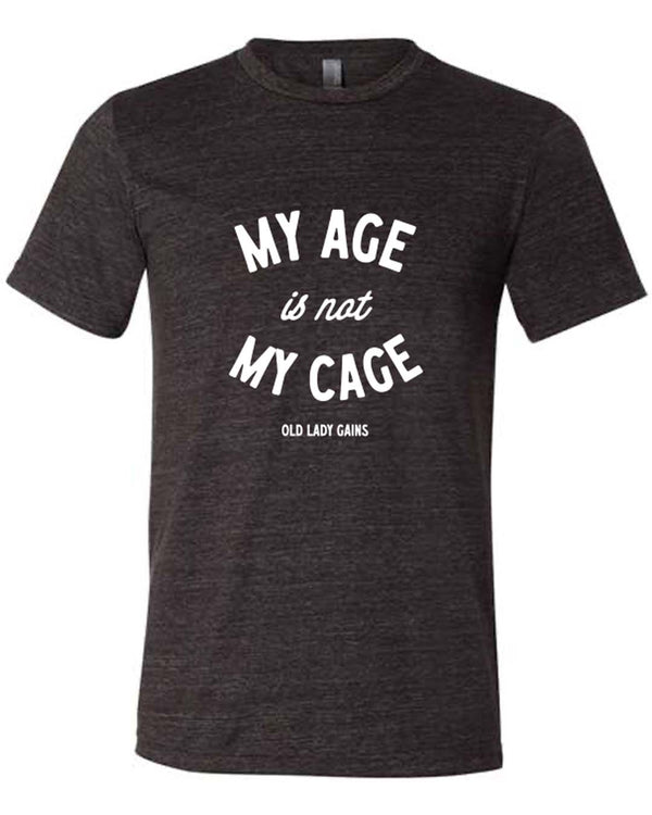 My Age Is Not My Cage Unisex Tee