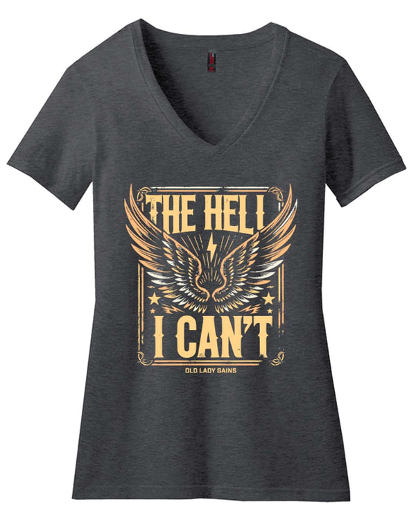 The Hell I Can't V-Neck Women's Tee