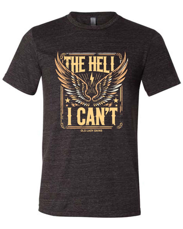 The Hell I Can't Unisex Tee