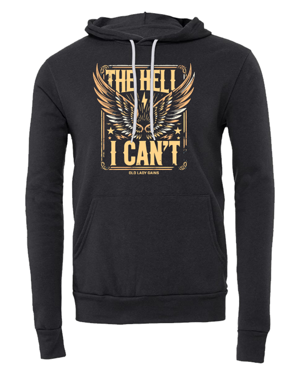 The Hell I Can't Unisex Hoodie