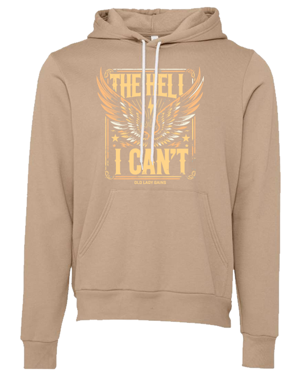 The Hell I Can't Unisex Hoodie