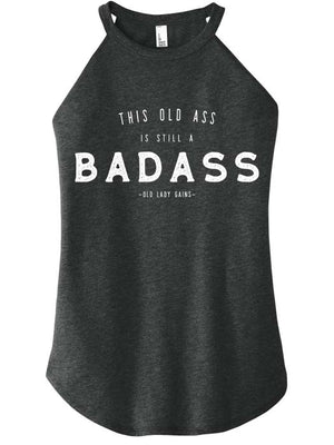 This Old Ass is Still a Badass Halter Tank