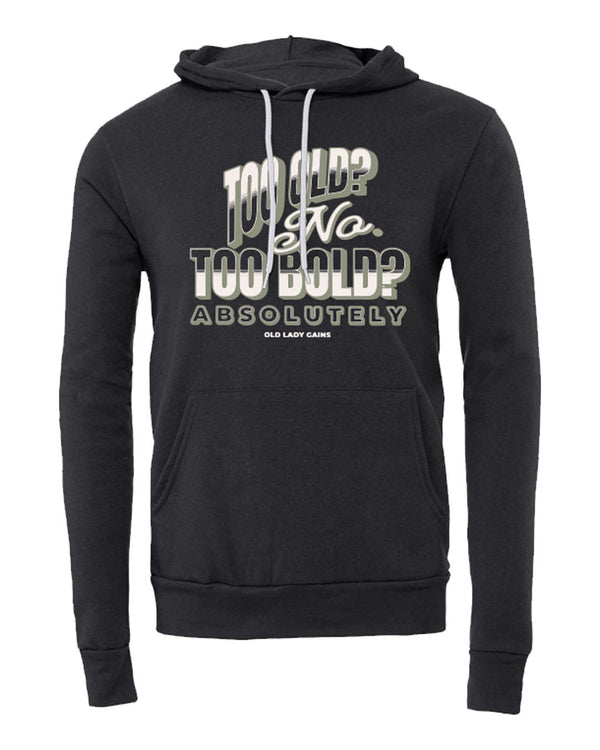 Too Bold - Absolutely Unisex Hoodie