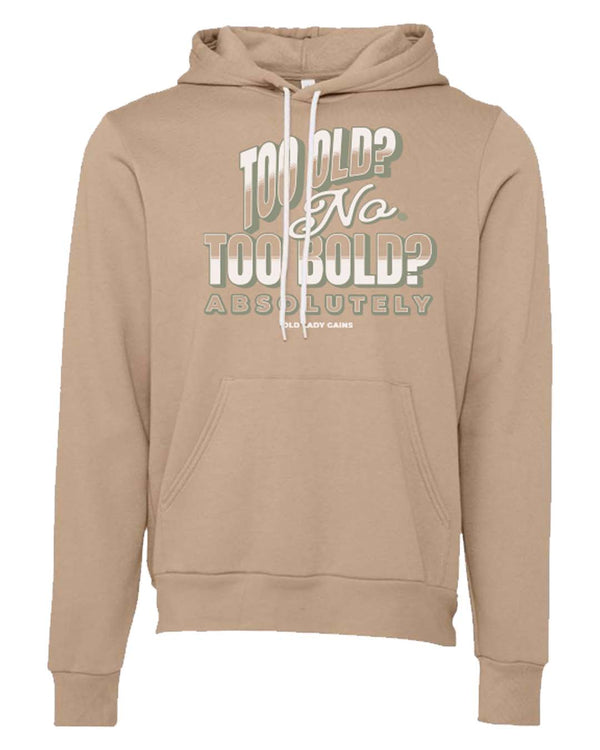 Too Bold - Absolutely Unisex Hoodie