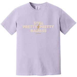 Still Pretty Badass 100% Cotton T-Shirt