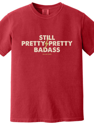 Still Pretty Badass 100% Cotton T-Shirt