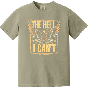 The Hell I Can't 100% Cotton T-Shirt
