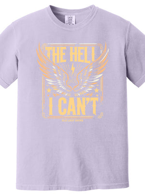 The Hell I Can't 100% Cotton T-Shirt
