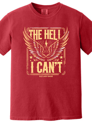 The Hell I Can't 100% Cotton T-Shirt