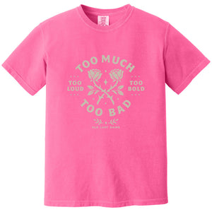 Too Much Too Bad 100% Cotton T-Shirt