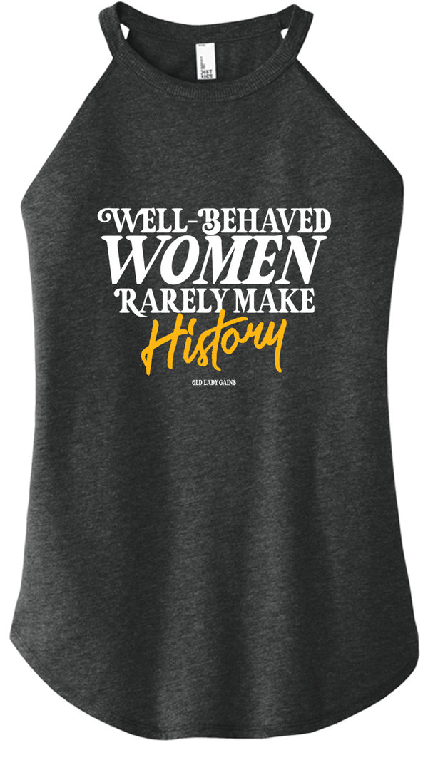 "Well-Behaved Women Rarely Make History" design on a halter tank