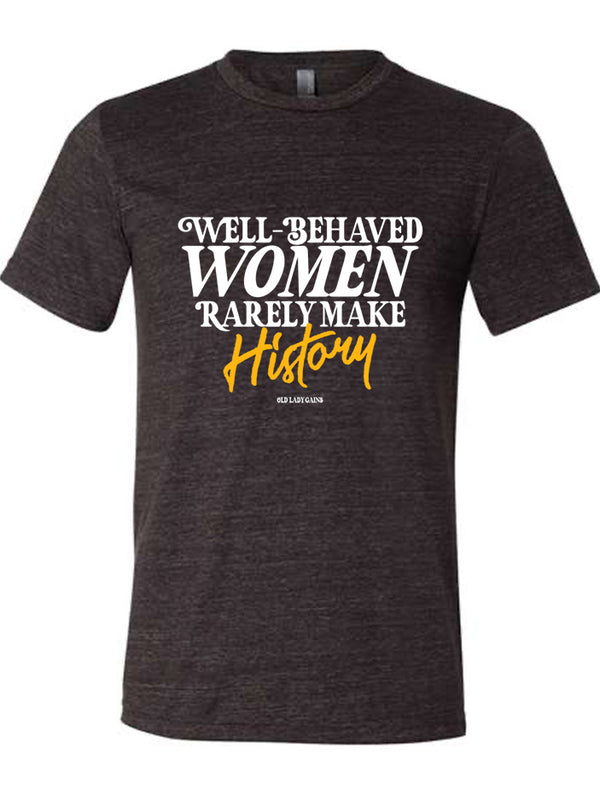 Well-Behaved Women Unisex Tee