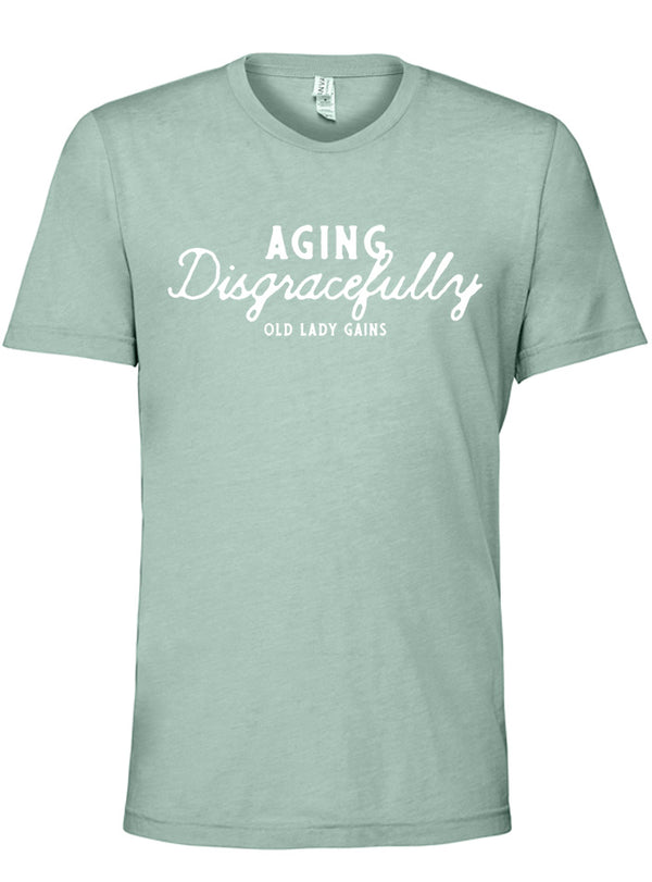 "Aging Disgracefully" design on a green unisex t-shirt