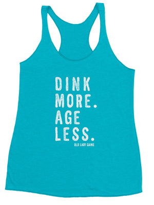 Pickleball tank top with the phrase “Dink More. Age Less.” designed for active pickleball players who embrace fitness, fun, and aging strong.
