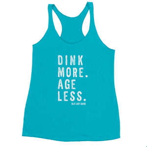 Pickleball tank top with the phrase “Dink More. Age Less.” designed for active pickleball players who embrace fitness, fun, and aging strong.