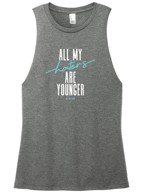 All My Haters Are Younger Muscle Tank