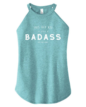 This Old Ass is Still a Badass Halter Tank