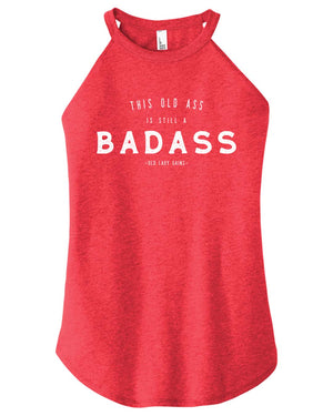 This Old Ass is Still a Badass Halter Tank