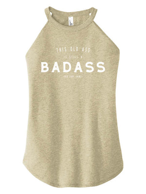 This Old Ass is Still a Badass Halter Tank