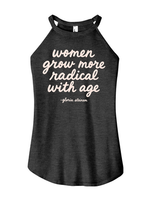 Black tank top with motivational quote women grow more radical with age gloria steinem quote on a white background