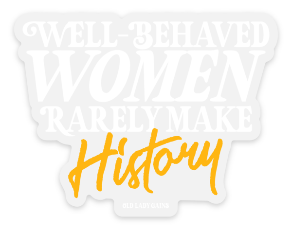 Well-Behaved Women Sticker