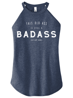 This Old Ass is Still a Badass Halter Tank