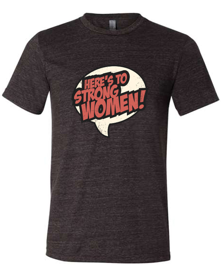 Here's to Strong Women Tee