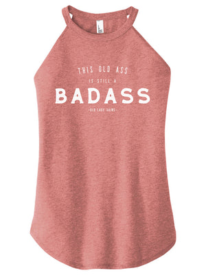 This Old Ass is Still a Badass Halter Tank